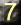 7